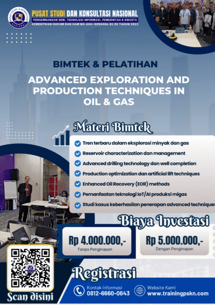 PELATIHAN ADVANCED EXPLORATION AND PRODUCTION TECHNIQUES IN OIL & GAS